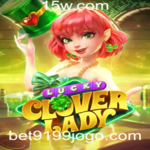 Bet9199 | Explore o Fascinante Mundo de LuckyCloverLady: Um Jogo de Azar com Reviravoltas Inovadoras